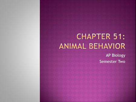 AP Biology Semester Two.  3.e.1 – Individuals can act on information and communicate it to others (51.1).  2.e.3 – Timing and coordination of behavior.
