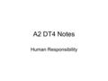 A2 DT4 Notes Human Responsibility. 11 Human Responsibility - Laws.