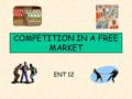 COMPETITION IN A FREE MARKET ENT 12. 2 FREE-MARKET SOCIETY Canadians live in a free-market society. Free market – an economic system that permits profit,
