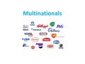 Multinationals. What we’ll cover today 1.Their characteristics 2.Controversial firms: the heroes or the villains of the globalized economy 3.The OECD.