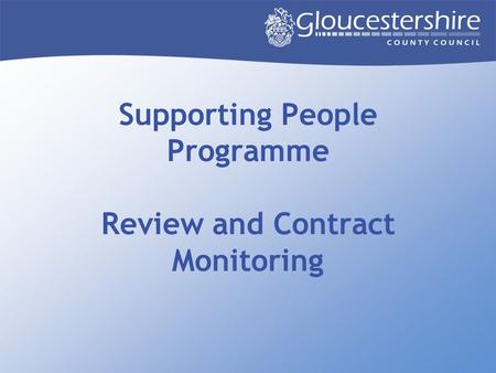 Supporting People Programme Review and Contract Monitoring.