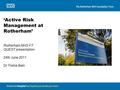 ‘Active Risk Management at Rotherham’ Rotherham NHS FT QUEST presentation 24th June 2011 Dr Trisha Bain.