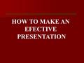 HOW TO MAKE AN EFECTIVE PRESENTATION. This is the basic structure of a talk: 1. Introduction 2. Main part (body) 3. Conclusion 4. Question & Answer session.