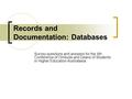 Records and Documentation: Databases Survey questions and answers for the 4th Conference of Ombuds and Deans of Students in Higher Education Australasia.