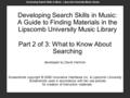 Developing Search Skills in Music - Lipscomb University Music Library Developing Search Skills in Music: A Guide to Finding Materials in the Lipscomb University.