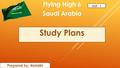 Flying High 6 Saudi Arabia Unit : 1 Prepared by: Alotaibi Study Plans.