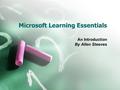 Microsoft Learning Essentials An Introduction By Allen Steeves.
