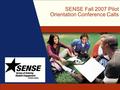 SENSE Fall 2007 Pilot Orientation Conference Calls.