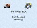 8th Grade ELA Book Report and Technology Web Pages 1. Create a webpage for your book. Include at least five links to sites that are relevant to the books.