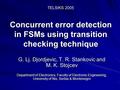 TELSIKS 2005 Concurrent error detection in FSMs using transition checking technique G. Lj. Djordjevic, T. R. Stankovic and M. K. Stojcev Department of.