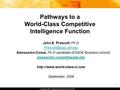 1 Pathways to a World-Class Competitive Intelligence Function John E. Prescott, Ph.D Alessandro Comai, Ph.D candidate (ESADE Business.