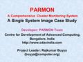 PARMON A Comprehensive Cluster Monitoring System A Single System Image Case Study Developer: PARMON Team Centre for Development of Advanced Computing,