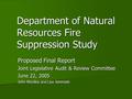 Department of Natural Resources Fire Suppression Study Proposed Final Report Joint Legislative Audit & Review Committee June 22, 2005 John Woolley and.