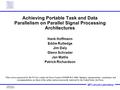 MIT Lincoln Laboratory 000921-hch-1 HCH 5/26/2016 Achieving Portable Task and Data Parallelism on Parallel Signal Processing Architectures Hank Hoffmann.