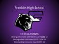 Franklin High School TX-9410 AFJROTC Distinguished Unit with Merit Award 2011-12 Distinguished Unit Award 2012-13/14-15 Outstanding Instructor Award 2013-15.
