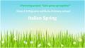 Italian Spring Class 2 A Rignano sull’Arno Primary school eTwinning project “Let’s grow up together”