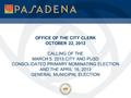 OFFICE OF THE CITY CLERK OCTOBER 22, 2012 CALLING OF THE MARCH 5, 2013 CITY AND PUSD CONSOLIDATED PRIMARY NOMINATING ELECTION AND THE APRIL 16, 2013 GENERAL.