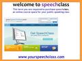 This term you are required to purchase speechclass, an online course space for your public speaking class welcome to speechclass www.yourspeechclass.com.
