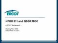 NPRR 511 and QSGR MOC ERCOT Settlements Meeting Title: WMS Date: March 13, 2013.