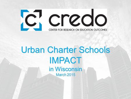 Urban Charter Schools IMPACT in Wisconsin March 2015.