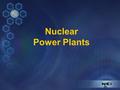 Nuclear Power Plants. History of nuclear power 1938– Scientists study Uranium nucleus 1941 – Manhattan Project begins 1942 – Controlled nuclear chain.