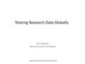 Sharing Research Data Globally Alan Blatecky National Science Foundation Board on Research Data and Information.