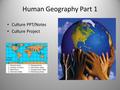Human Geography Part 1 Culture PPT/Notes Culture Project.
