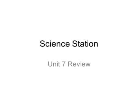Science Station Unit 7 Review. Review Welcome to today’s lesson. Today we will review all of the information we learned in the unit: Molecular Biology.