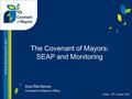 Ana Rita Neves Covenant of Mayors Office Dublin, 10 th October 2013 The Covenant of Mayors: SEAP and Monitoring.