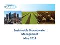 Sustainable Groundwater Management May, 2014. Integrated Water Management.