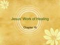 Jesus’ Work of Healing Chapter 16. Our Need for God’s Forgiveness  Everyone needs __________ and everyone needs to ________  God is always ready to.