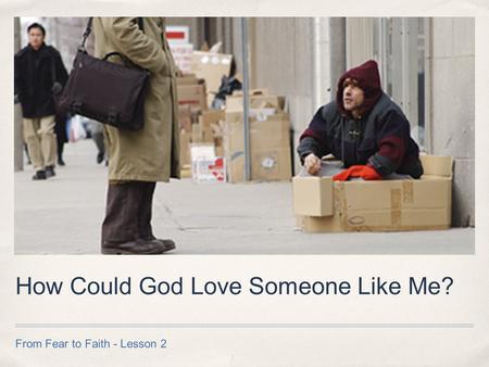 How Could God Love Someone Like Me? From Fear to Faith - Lesson 2.