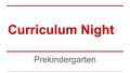 Curriculum Night Prekindergarten. Report Card Performance Levels 1= Skill/Concept: Exhibits with direct assistance 2= Skill/Concept: Exhibits with minimal.