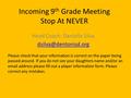 Incoming 9 th Grade Meeting Stop At NEVER Head Coach: Danielle Silva Please check that your information is correct on the paper being.