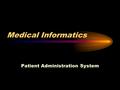 Medical Informatics Patient Administration System.