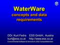 WaterWare concepts and data requirements DDr. Kurt Fedra ESS GmbH, Austria  Environmental Software & Services A-2352.