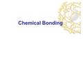 Chemical Bonding. Ionic Bonds Ionic bonds are made between metal and non-metal atoms Electrons are transferred from the metal atom to the non-metal atom.