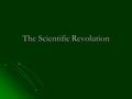 The Scientific Revolution. Blinded by Science During the Middle Ages the Catholic Church had control over the political and social aspects of the world.