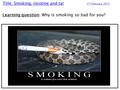 Title: Smoking, nicotine and tar 5 th February 2015 Learning question: Why is smoking so bad for you?