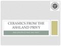 RECONSTRUCTING THE PAST CERAMICS FROM THE ASHLAND PRIVY.
