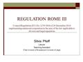 REGULATION ROME III Council Regulation (EU) No 1259/2010 of 20 December 2010 implementing enhanced cooperation in the area of the law applicable to divorce.