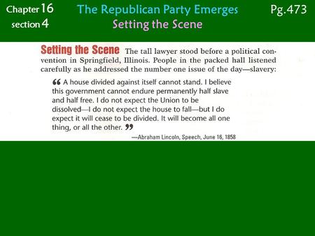 The Republican Party Emerges Setting the Scene Chapter 16 section 4 Pg.473.