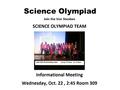 Science Olympiad. Science Fair Judges Recruit judges for the Science Fair Judges must be +21 years old Judges must have a background in science – College.