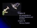 Chapter 40 An Introduction to Animal Structure and Function Chapter 48 Nervous System.