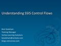 Understanding SSIS Control Flows Bret Stateham Training Manager Vortex Learning Solutions blogs.netconnex.com.