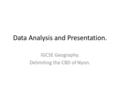 Data Analysis and Presentation. IGCSE Geography. Delimiting the CBD of Nyon.