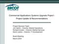 Commercial Applications Systems Upgrade Project - Project Update & Recommendations Project Sponsor Team Jim Galvin – Director, Market Operations Richard.