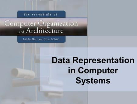 Data Representation in Computer Systems. 2 Objectives Understand the fundamentals of numerical data representation and manipulation in digital computers.
