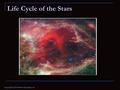 Copyright © 2010 Pearson Education, Inc. Life Cycle of the Stars.
