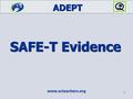 ADEPT www.scteachers.org 1 SAFE-T Evidence. SAFE-T 2 What are the stages of SAFE-T? Stage I: Preparation  Stage I: Preparation  Stage II: Collection.